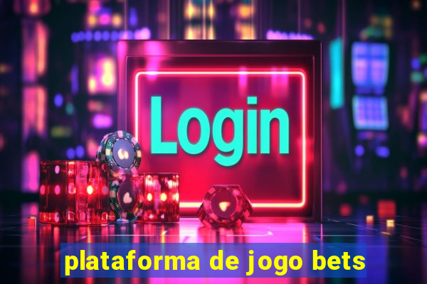 plataforma de jogo bets